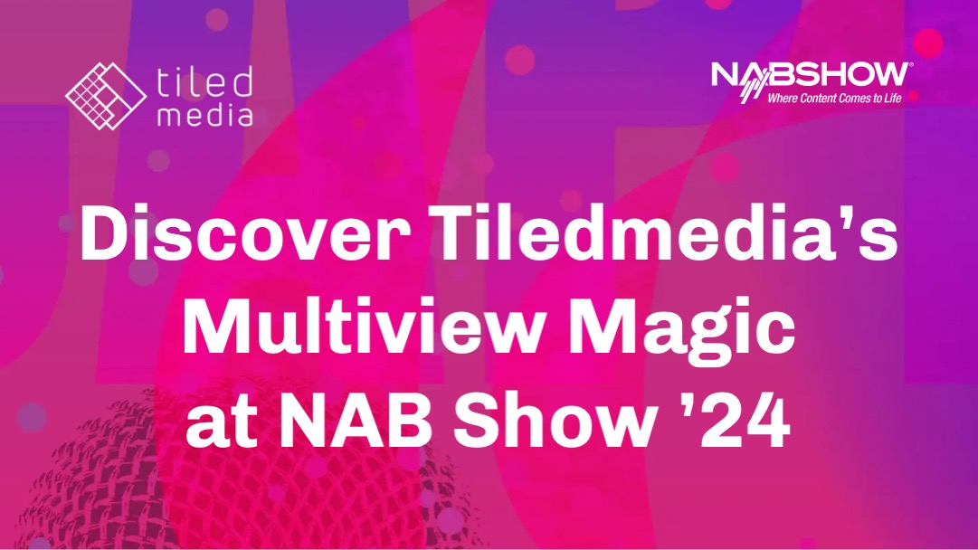 2024 NAB Tiledmedia